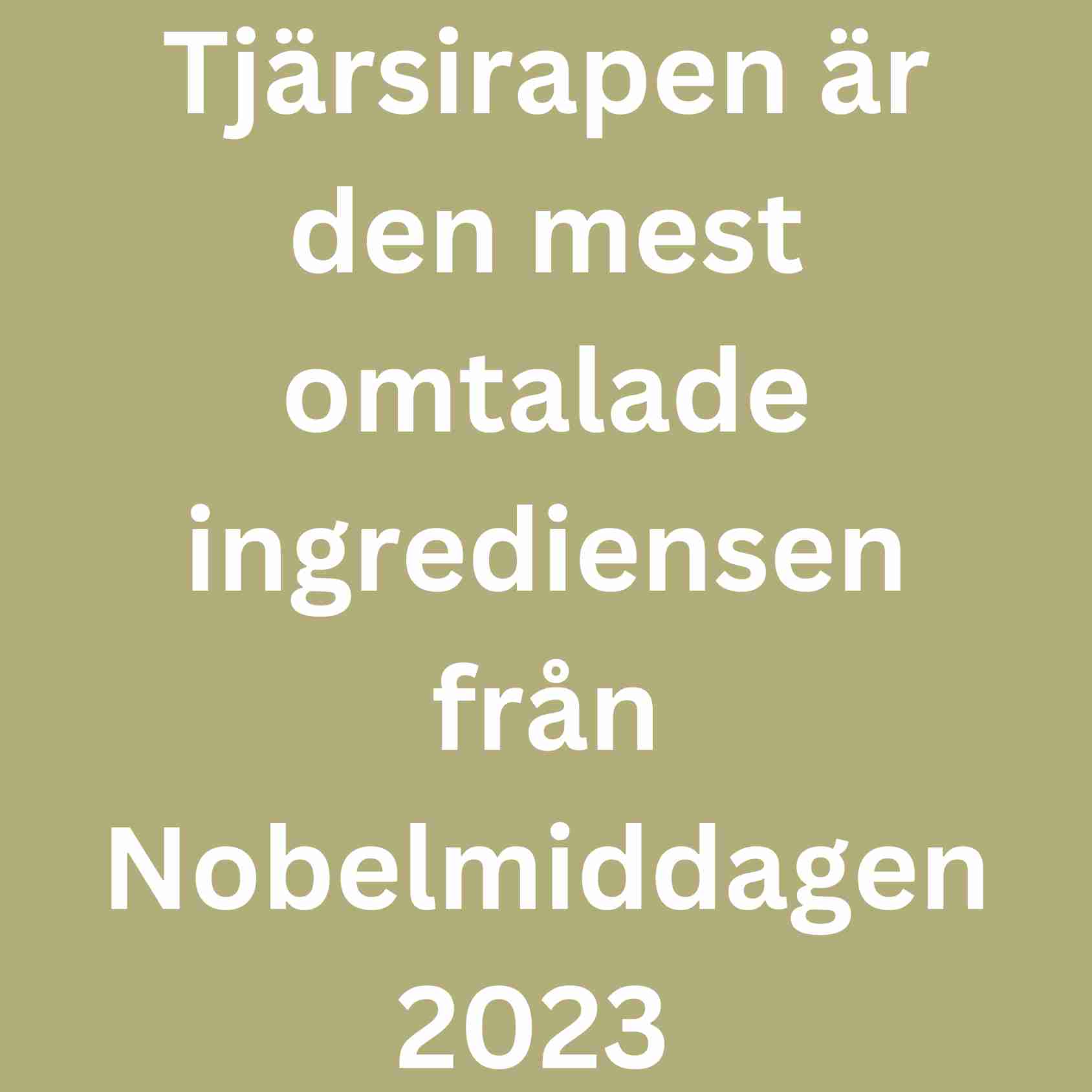 Tjrsirapen r den mest omtalade ingrediensen frn Nobelmiddagen 2023