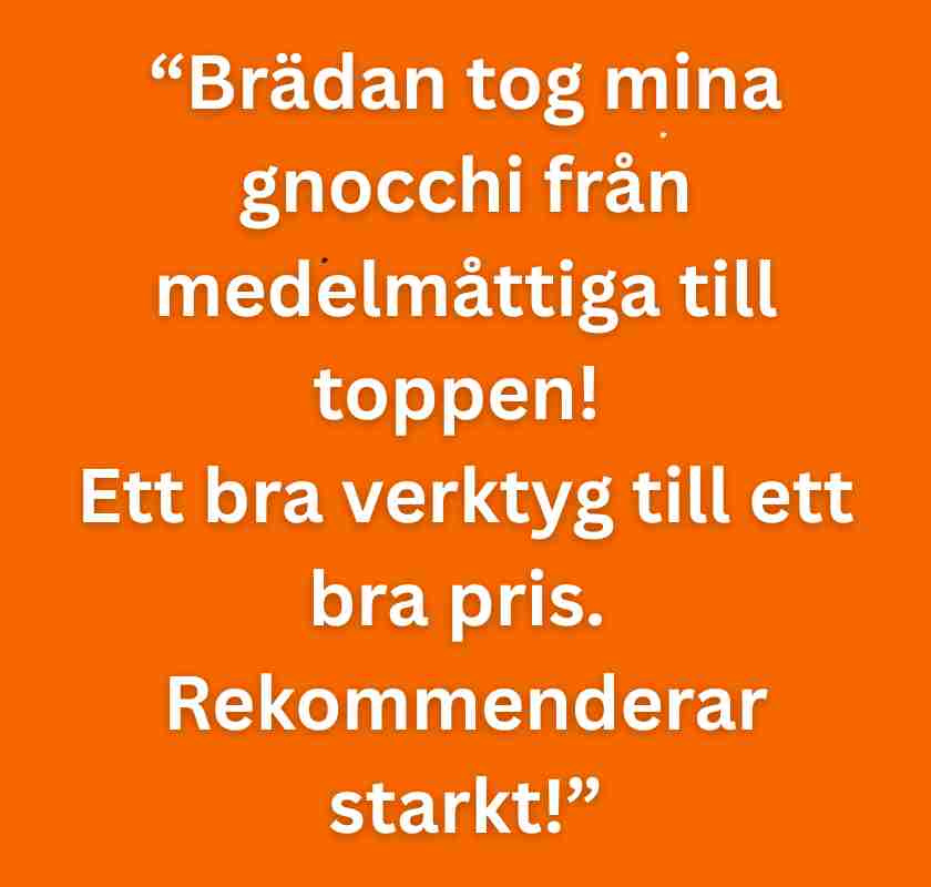 Recension av br�dan: “Br�dan tog mina gnocchi fr�n medelm�ttiga till toppen!  Ett bra verktyg till ett bra pris.  Rekommenderar starkt!”